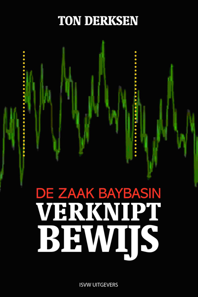 De zaak Baybasin verknipt bewijs – Prof. Ton Derksen