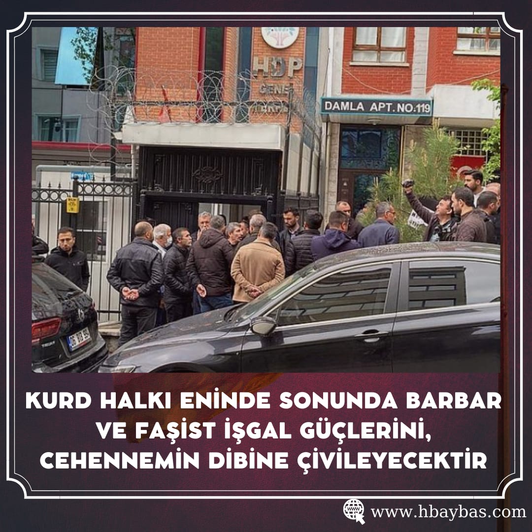 KURD HALKI ENİNDE SONUNDA BARBAR VE FAŞİST İŞGAL GÜÇLERİNİ, CEHENNEMİN DİBİNE ÇİVİLEYECEKTİR