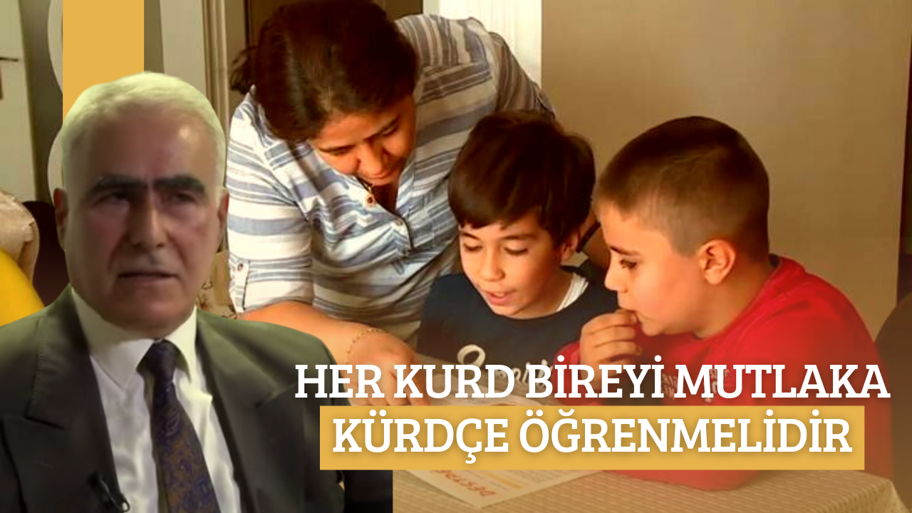 HER KURD BİREYİ MUTLAKA KÜRDÇE ÖĞRENMELİDİR